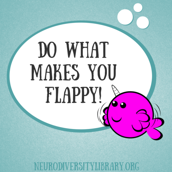 "Do what makes you flappy!" neurodivergent narwhal