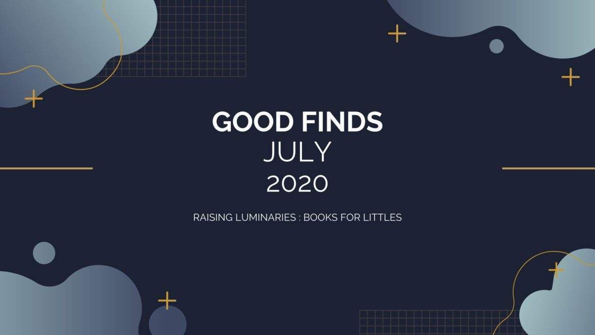 Good Finds July 2020 Good Finds July 2020