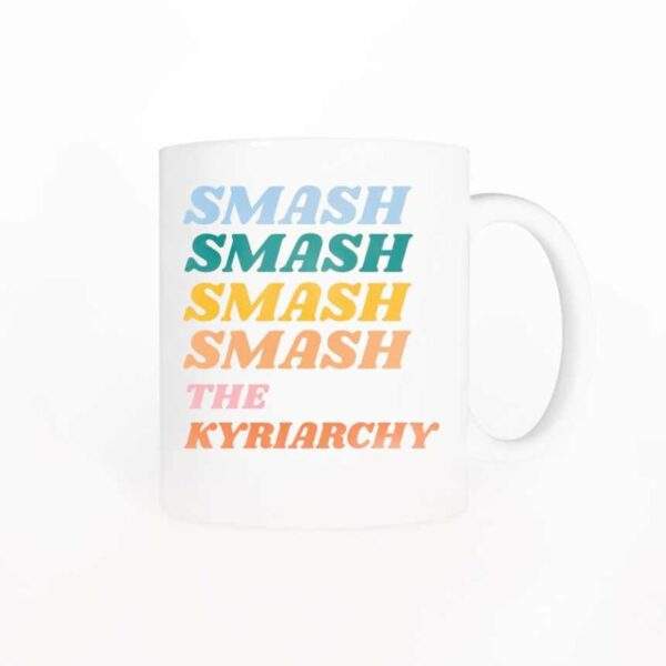 smash smash smash the kyriarchy mug