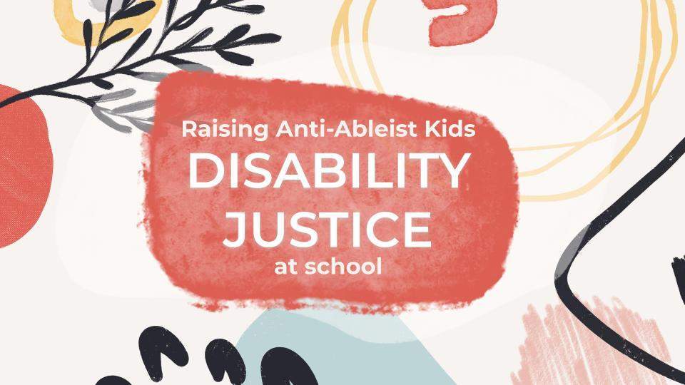 Raising anti-ableist kids: Disability justice at school