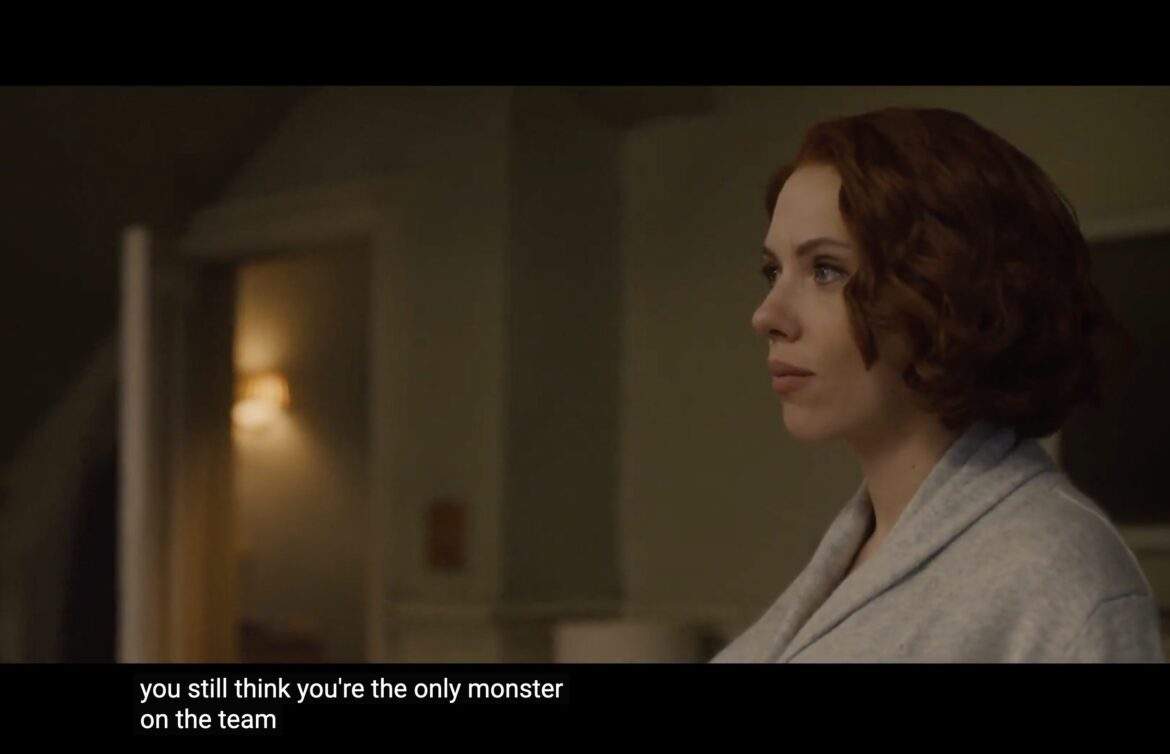 Black Widow scene from Age of Ultron: "you still think you're the only monster on the team?" implying her infertility makes her unlovable