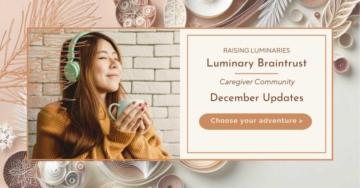 Luminary braintrust december updates, caregiver community choose your adventure. warm cozy sweater, mug of tea, and headphones for a nice moment alone