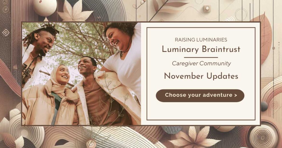 Luminary braintrust november updates, caregiver community choose your adventure. four close friends smiling in a huddle