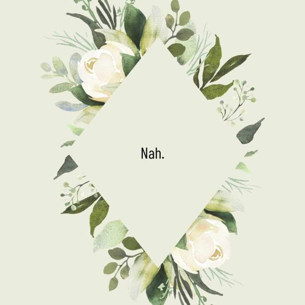 green and ivory floral decorations. text reads "nah."